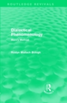 Dialectical Phenomenolgy (Routledge Revivals) : Marx's Method