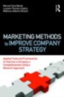 Marketing Methods to Improve Company Strategy : Applied Tools and Frameworks to Improve a Company's Competitiveness Using a Network Approach