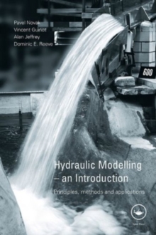 Hydraulic Modelling - An Introduction : Principles, Methods and Applications