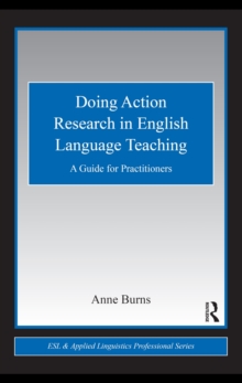 Doing Action Research in English Language Teaching : A Guide for Practitioners