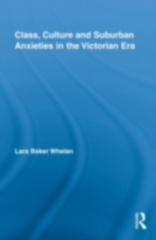 Class, Culture and Suburban Anxieties in the Victorian Era