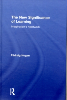 The New Significance of Learning : Imagination's Heartwork