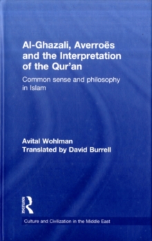 Al-Ghazali, Averroes and the Interpretation of the Qur'an : Common Sense and Philosophy in Islam