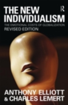 The New Individualism : The Emotional Costs of Globalization REVISED EDITION