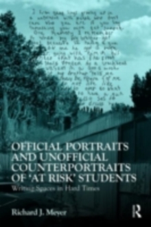 Official Portraits and Unofficial Counterportraits of "At Risk" Students : Writing Spaces in Hard Times