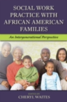 Social Work Practice with African American Families : An Intergenerational Perspective