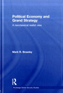 Political Economy and Grand Strategy : A Neoclassical Realist View