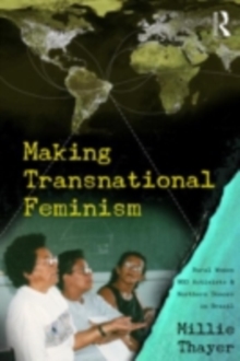 Making Transnational Feminism : Rural Women, NGO Activists, and Northern Donors in Brazil