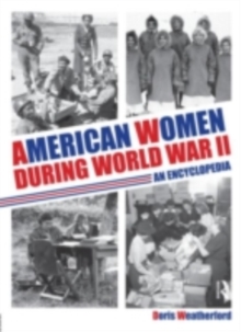 American Women During World War II : An Encyclopedia