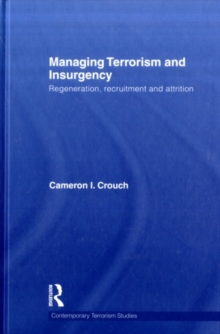 Managing Terrorism and Insurgency : Regeneration, Recruitment and Attrition