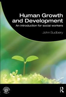 Human Growth and Development : An introduction for social workers