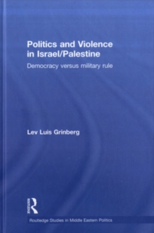 Politics and Violence in Israel/Palestine : Democracy versus Military Rule