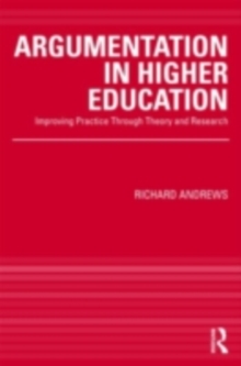 Argumentation in Higher Education : Improving Practice Through Theory and Research