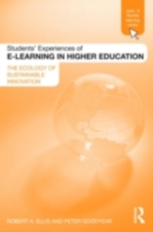 Students' Experiences of E-Learning in Higher Education : The Ecology of Sustainable Innovation