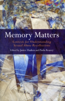 Memory Matters : Contexts for Understanding Sexual Abuse Recollections