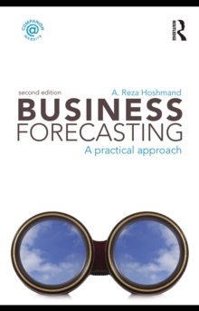 Business Forecasting, Second Edition : A Practical Approach