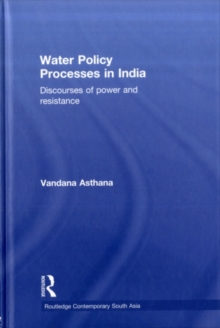 Water Policy Processes in India : Discourses of Power and Resistance