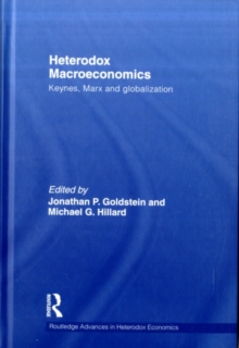 Heterodox Macroeconomics : Keynes, Marx and globalization