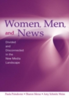 Women, Men and News : Divided and Disconnected in the News Media Landscape