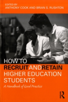 How to Recruit and Retain Higher Education Students : A Handbook of Good Practice