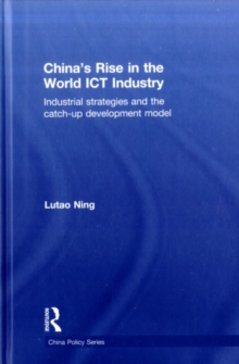 China's Rise in the World ICT Industry : Industrial Strategies and the Catch-Up Development Model