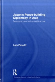 Japan's Peace-Building Diplomacy in Asia : Seeking a More Active Political Role