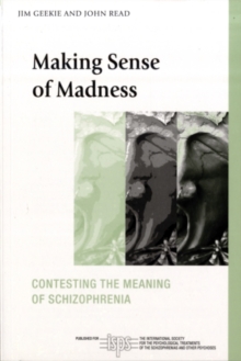 Making Sense of Madness : Contesting the Meaning of Schizophrenia