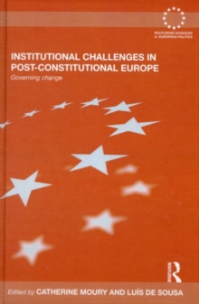 Institutional Challenges in Post-Constitutional Europe : Governing Change