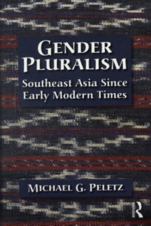 Gender Pluralism : Southeast Asia Since Early Modern Times