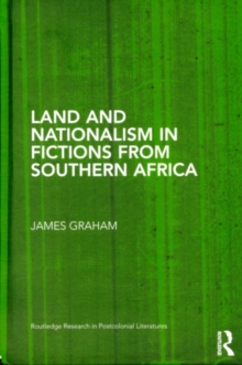 Land and Nationalism in Fictions from Southern Africa