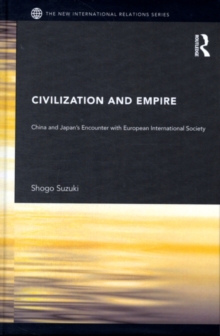 Civilization and Empire : China and Japan's Encounter with European International Society