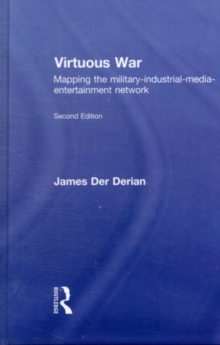 Virtuous War : Mapping the Military-Industrial-Media-Entertainment-Network