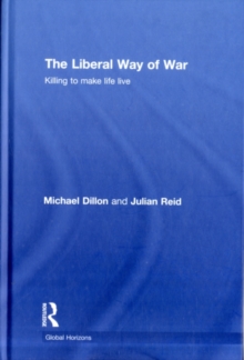 The Liberal Way of War : Killing to Make Life Live