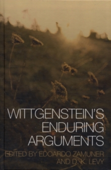 Wittgenstein's Enduring Arguments