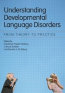 Understanding Developmental Language Disorders : From Theory to Practice