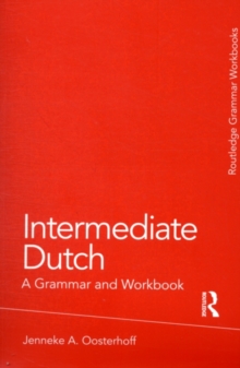 Intermediate Dutch: A Grammar and Workbook