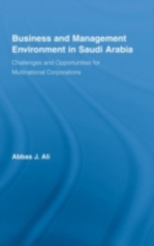 Business and Management Environment in Saudi Arabia : Challenges and Opportunities for Multinational Corporations