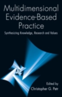 Multidimensional Evidence-Based Practice : Synthesizing Knowledge, Research, and Values