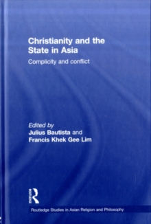 Christianity and the State in Asia : Complicity and Conflict