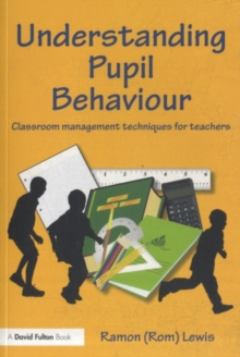 Understanding Pupil Behaviour : Classroom Management Techniques for Teachers