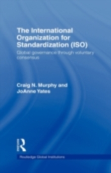 The International Organization for Standardization (ISO) : Global Governance through Voluntary Consensus