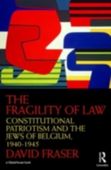 The Fragility of Law : Constitutional Patriotism and the Jews of Belgium, 1940-1945