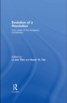 Evolution of a Revolution : Forty Years of the Singapore Constitution