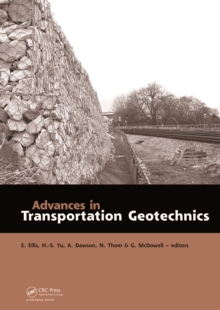 Advances in Transportation Geotechnics : Proceedings of the International Conference held in Nottingham, UK, 25-27 August 2008