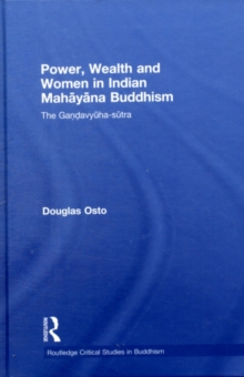 Power, Wealth and Women in Indian Mahayana Buddhism : The Gandavyuha-sutra