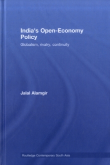 India's Open-Economy Policy : Globalism, Rivalry, Continuity