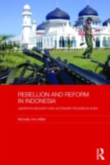 Rebellion and Reform in Indonesia : Jakarta's security and autonomy polices in Aceh