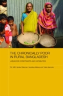 The Chronically Poor in Rural Bangladesh : Livelihood Constraints and Capabilities