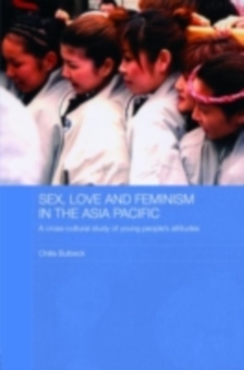 Sex, Love and Feminism in the Asia Pacific : A Cross-Cultural Study of Young People's Attitudes