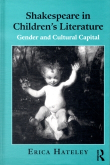 Shakespeare in Children's Literature : Gender and Cultural Capital